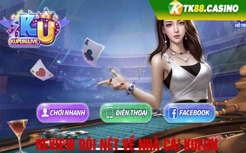 Review đôi nét về nhà cái Kufun 