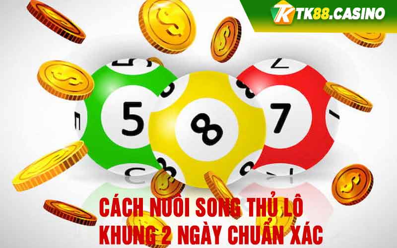 Cách nuôi song thủ lô khung 2 ngày chuẩn xác 