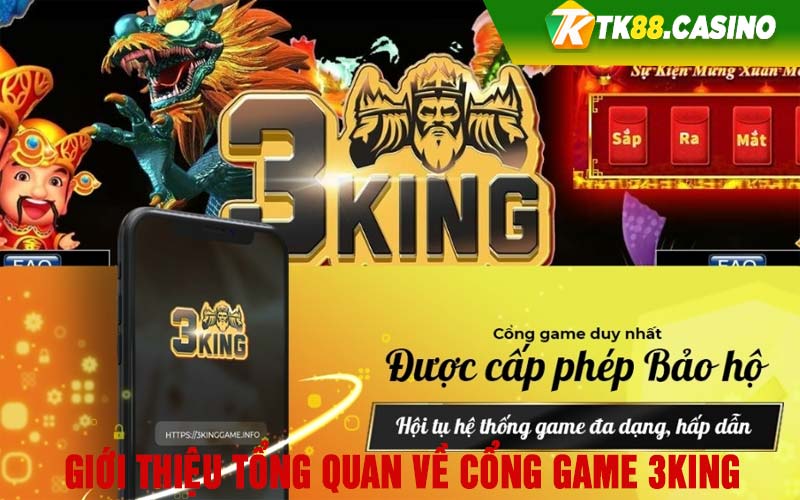 Giới thiệu tổng quan về cổng game 3King 