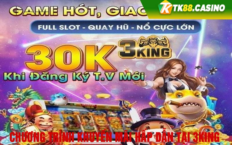 Chương trình khuyến mãi hấp dẫn tại 3King 